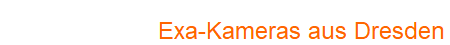 Exa-Kameras aus Dresden