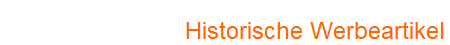 Historische Werbeartikel