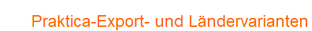 Praktica-Export- und Lndervarianten