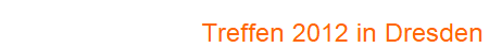 Treffen 2012 in Dresden