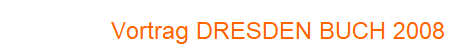 Vortrag DRESDEN BUCH 2008